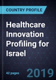 Healthcare Innovation Profiling for Israel, 2018 - 2023- Product Image