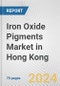 Iron Oxide Pigments Market in Hong Kong: Business Report 2024 - Product Image