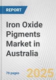 Iron Oxide Pigments Market in Australia: Business Report 2024- Product Image