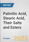 Palmitic Acid, Stearic Acid, Their Salts and Esters: European Union Market Outlook 2023-2027- Product Image