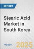 Stearic Acid Market in South Korea: Business Report 2024- Product Image