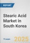 Stearic Acid Market in South Korea: Business Report 2024 - Product Thumbnail Image