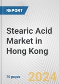 Stearic Acid Market in Hong Kong: Business Report 2024- Product Image