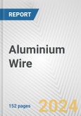 Aluminium Wire: European Union Market Outlook 2023-2027- Product Image