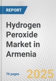 Hydrogen Peroxide Market in Armenia: Business Report 2024- Product Image