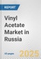 Vinyl Acetate Market in Russia: Business Report 2024 - Product Image