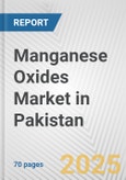 Manganese Oxides Market in Pakistan: Business Report 2024- Product Image