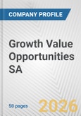 Growth Value Opportunities SA Fundamental Company Report Including Financial, SWOT, Competitors and Industry Analysis- Product Image