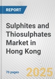 Sulphites and Thiosulphates Market in Hong Kong: Business Report 2025- Product Image
