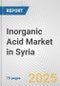 Inorganic Acid Market in Syria: Business Report 2025 - Product Thumbnail Image