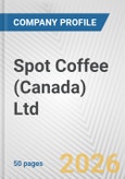 Spot Coffee (Canada) Ltd. Fundamental Company Report Including Financial, SWOT, Competitors and Industry Analysis- Product Image