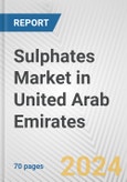 Sulphates Market in United Arab Emirates: Business Report 2024- Product Image