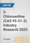 2-Chloroaniline (CAS 95-51-2) Industry Research 2025: Global and Regional Market Trends 2019-2024 and Forecast to 2029 - Product Thumbnail Image