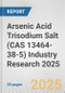 Arsenic Acid Trisodium Salt (CAS 13464-38-5) Industry Research 2025: Global and Regional Market Trends 2019-2024 and Forecast to 2029 - Product Image