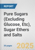 Pure Sugars (Excluding Glucose, Etc), Sugar Ethers and Salts: European Union Market Outlook 2023-2027- Product Image