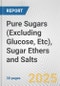 Pure Sugars (Excluding Glucose, Etc), Sugar Ethers and Salts: European Union Market Outlook 2023-2027 - Product Thumbnail Image