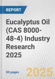 Eucalyptus Oil (CAS 8000-48-4) Industry Research 2025: Global and Regional Market Trends 2019-2024 and Forecast to 2029- Product Image