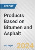 Products Based on Bitumen and Asphalt: European Union Market Outlook 2023-2027- Product Image