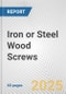 Iron or Steel Wood Screws: European Union Market Outlook 2023-2027 - Product Image