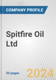 Spitfire Oil Ltd. Fundamental Company Report Including Financial, SWOT, Competitors and Industry Analysis- Product Image