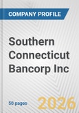 Southern Connecticut Bancorp Inc. Fundamental Company Report Including Financial, SWOT, Competitors and Industry Analysis- Product Image