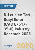 D-Leucine Tert-Butyl Ester (CAS 67617-35-0) Industry Research 2025: Global and Regional Market Trends 2019-2024 and Forecast to 2029- Product Image