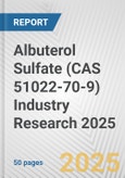 Albuterol Sulfate (CAS 51022-70-9) Industry Research 2025: Global and Regional Market Trends 2019-2024 and Forecast to 2029- Product Image