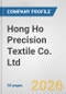 Hong Ho Precision Textile Co. Ltd. Fundamental Company Report Including Financial, SWOT, Competitors and Industry Analysis - Product Thumbnail Image