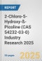 2-Chloro-5-Hydroxy-ß-Picoline (CAS 54232-03-0) Industry Research 2025: Global and Regional Market Trends 2019-2024 and Forecast to 2029 - Product Image