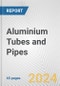 Aluminium Tubes and Pipes: European Union Market Outlook 2023-2027 - Product Image