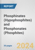Phosphinates (Hypophosphites) and Phosphonates (Phosphites): European Union Market Outlook 2023-2027- Product Image