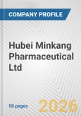 Hubei Minkang Pharmaceutical Ltd. Fundamental Company Report Including Financial, SWOT, Competitors and Industry Analysis- Product Image