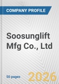 Soosunglift Mfg Co., Ltd Fundamental Company Report Including Financial, SWOT, Competitors and Industry Analysis- Product Image