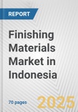 Finishing Materials Market in Indonesia: Business Report 2024- Product Image