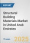 Structural Building Materials Market in United Arab Emirates: Business Report 2024 - Product Image