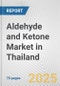 Aldehyde and Ketone Market in Thailand: Business Report 2024 - Product Image