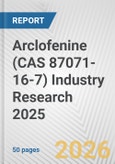 Arclofenine (CAS 87071-16-7) Industry Research 2025: Global and Regional Market Trends 2019-2024 and Forecast to 2029- Product Image