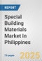 Special Building Materials Market in Philippines: Business Report 2025 - Product Thumbnail Image