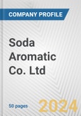 Soda Aromatic Co. Ltd. Fundamental Company Report Including Financial, SWOT, Competitors and Industry Analysis- Product Image