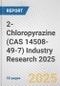 2-Chloropyrazine (CAS 14508-49-7) Industry Research 2025: Global and Regional Market Trends 2019-2024 and Forecast to 2029 - Product Image