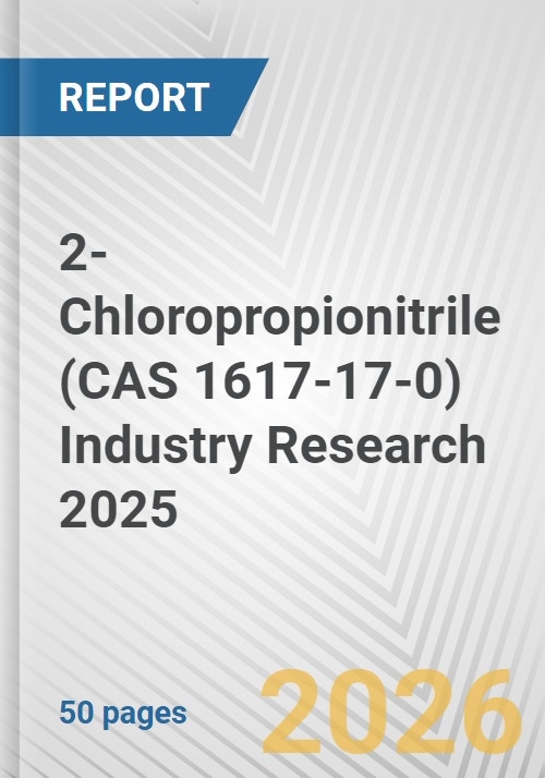 2-Chloropropionitrile (CAS 1617-17-0) Industry Research 2025: Global and Regional Market Trends 2019-2024 and Forecast to 2029- Product Image