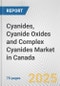 Cyanides, Cyanide Oxides and Complex Cyanides Market in Canada: Business Report 2024 - Product Thumbnail Image