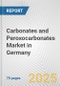 Carbonates and Peroxocarbonates Market in Germany: Business Report 2024 - Product Image