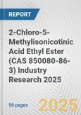 2-Chloro-5-Methylisonicotinic Acid Ethyl Ester (CAS 850080-86-3) Industry Research 2025: Global and Regional Market Trends 2019-2024 and Forecast to 2029- Product Image