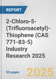 2-Chloro-5-(Trifluoroacetyl)-Thiophene (CAS 771-83-5) Industry Research 2025: Global and Regional Market Trends 2019-2024 and Forecast to 2029- Product Image