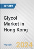 Glycol Market in Hong Kong: Business Report 2024- Product Image