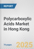 Polycarboxylic Acids Market in Hong Kong: Business Report 2024- Product Image