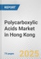 Polycarboxylic Acids Market in Hong Kong: Business Report 2025 - Product Image