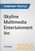 Skyline Multimedia Entertainment Inc. Fundamental Company Report Including Financial, SWOT, Competitors and Industry Analysis- Product Image