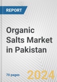 Organic Salts Market in Pakistan: Business Report 2024- Product Image